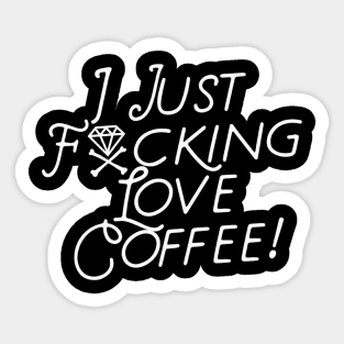 I Just F**king LOVE COFFEE Sticker